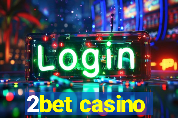 2bet casino